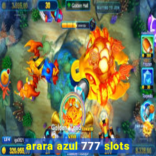 arara azul 777 slots